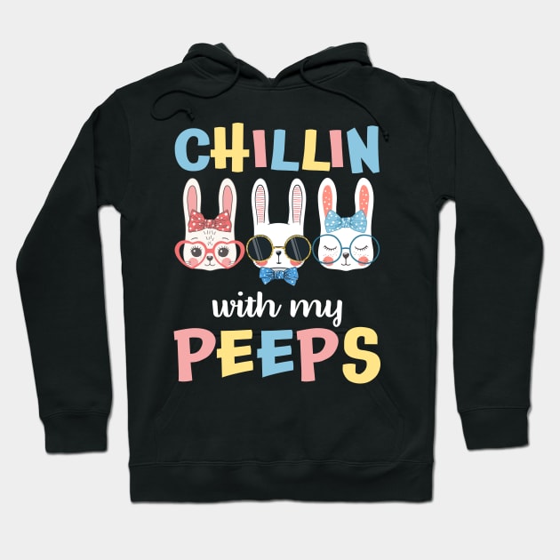 Chillin With My Peeps T-Shirt Bunny Happy Easter Gift Hoodie by danielsho90